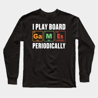 Board Games Periodically - Gamer Science Lover Long Sleeve T-Shirt